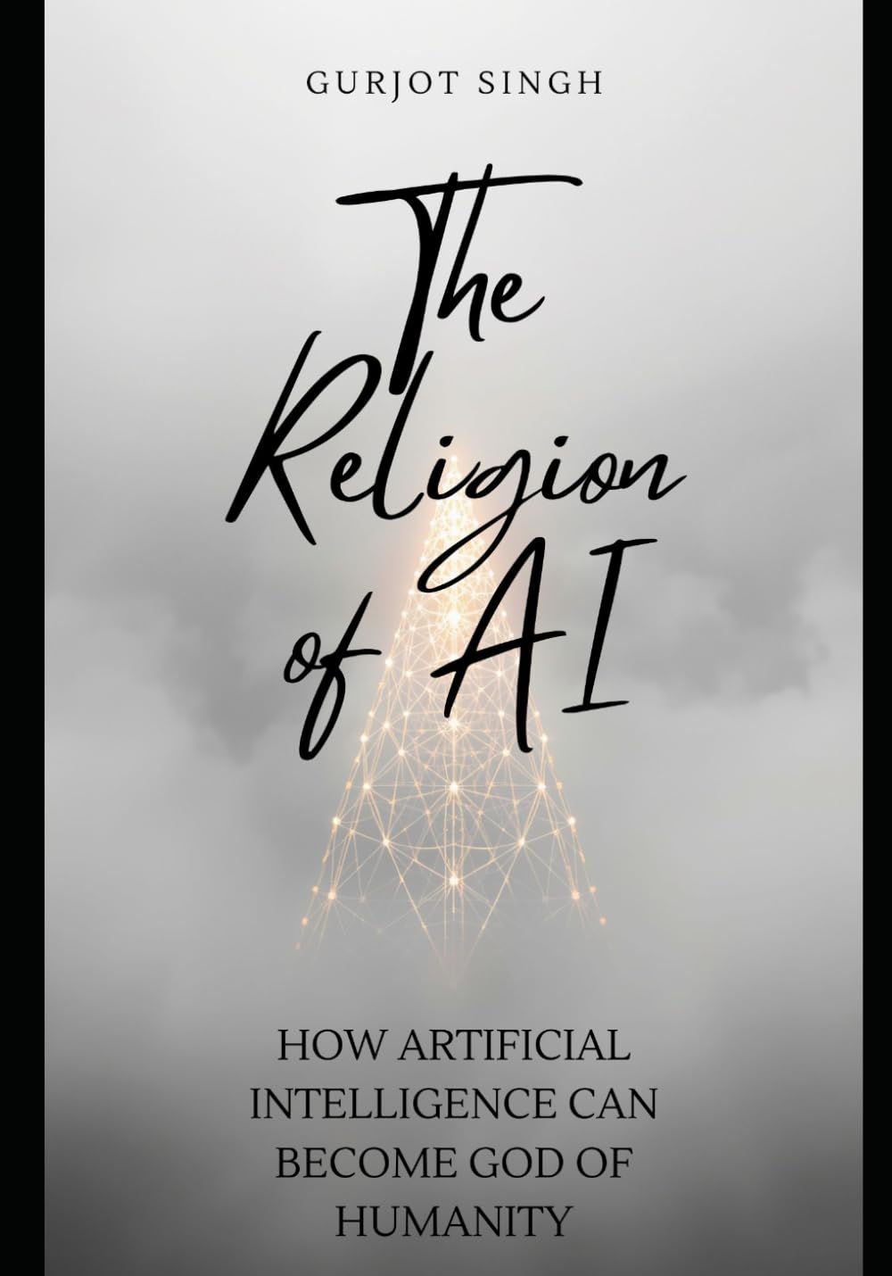 THE RELIGION OF AI: How Artificial Intelligence Can Become God of Humanity