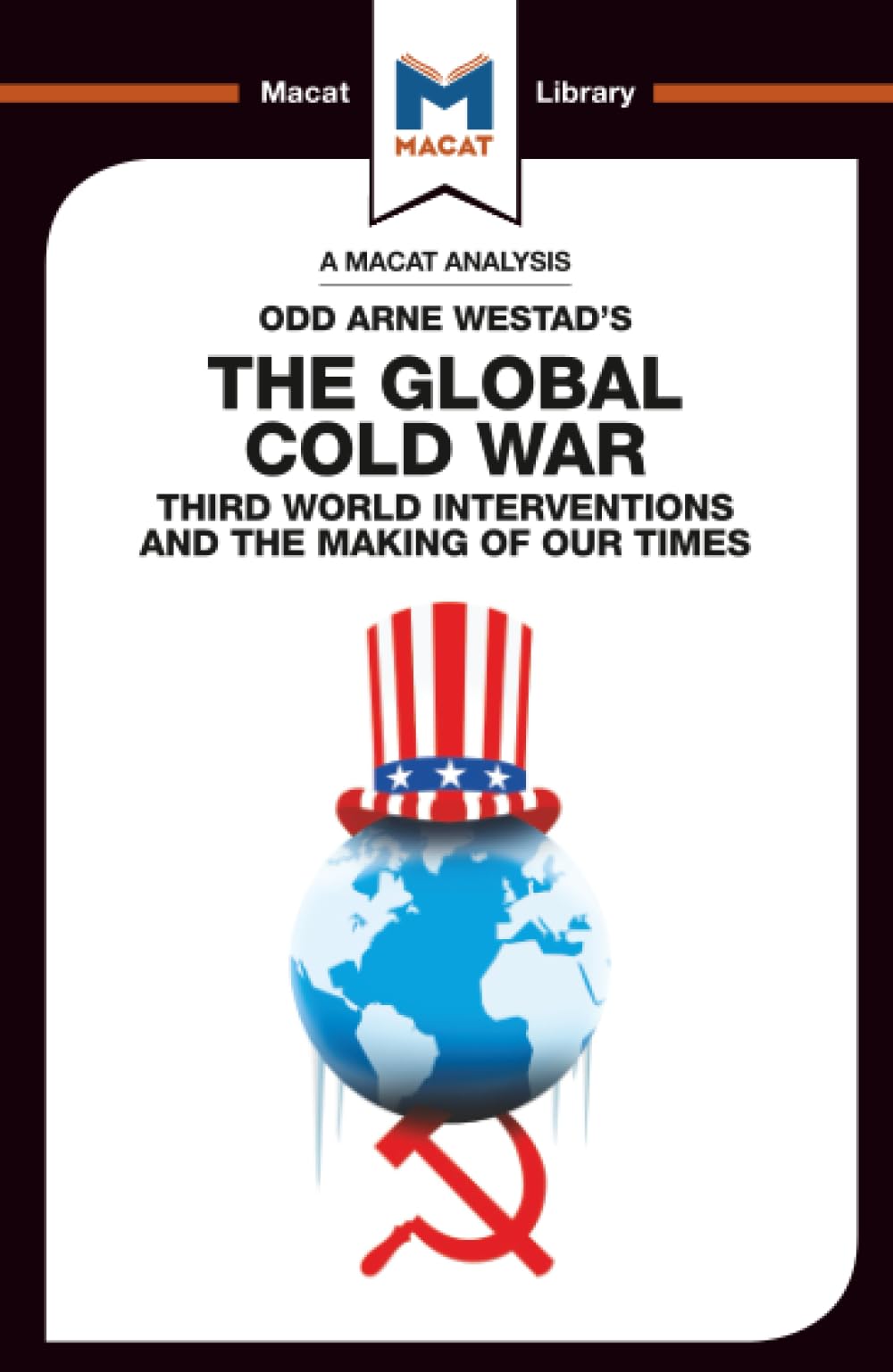 An Analysis of Odd Arne Westad's The Global Cold War : Third World Interventions and the Making of our Times