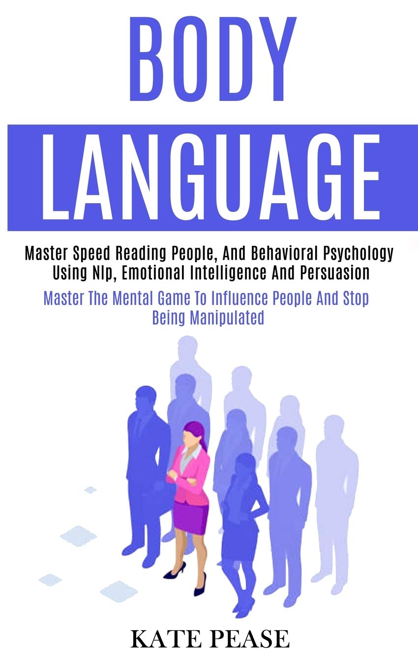Body Language: Master Speed Reading People, and Behavioral Psycho