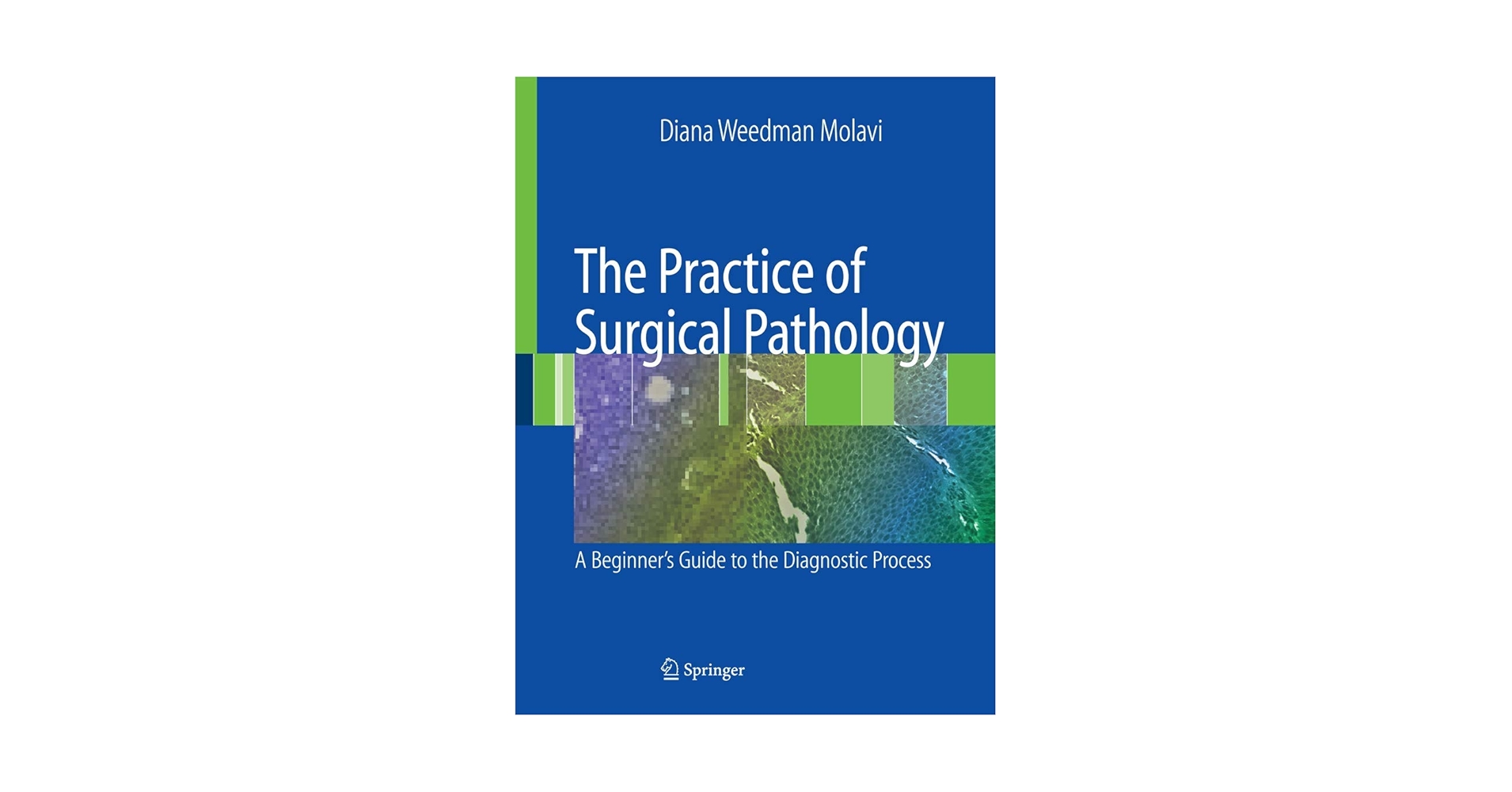 The Practice of Surgical Pathology: A Beginner&#39;s Guide to the Diagnostic Process [ハードカバー] Molavi，Diana Weedman Amazon.com: The Practice of Surgical Pathology: A Beginner's