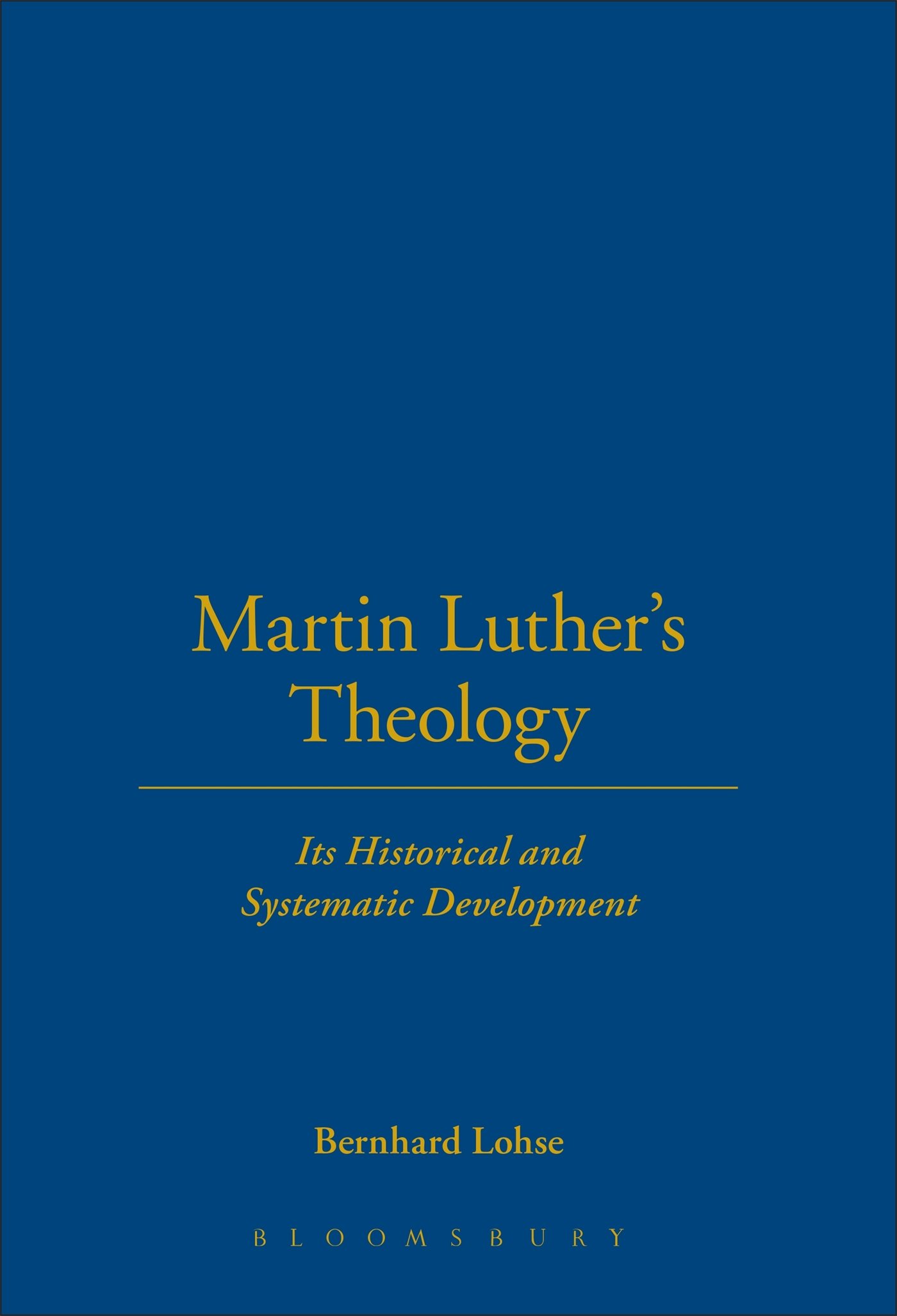 Martin Luther's Theology: Its Historical And Systematic Development