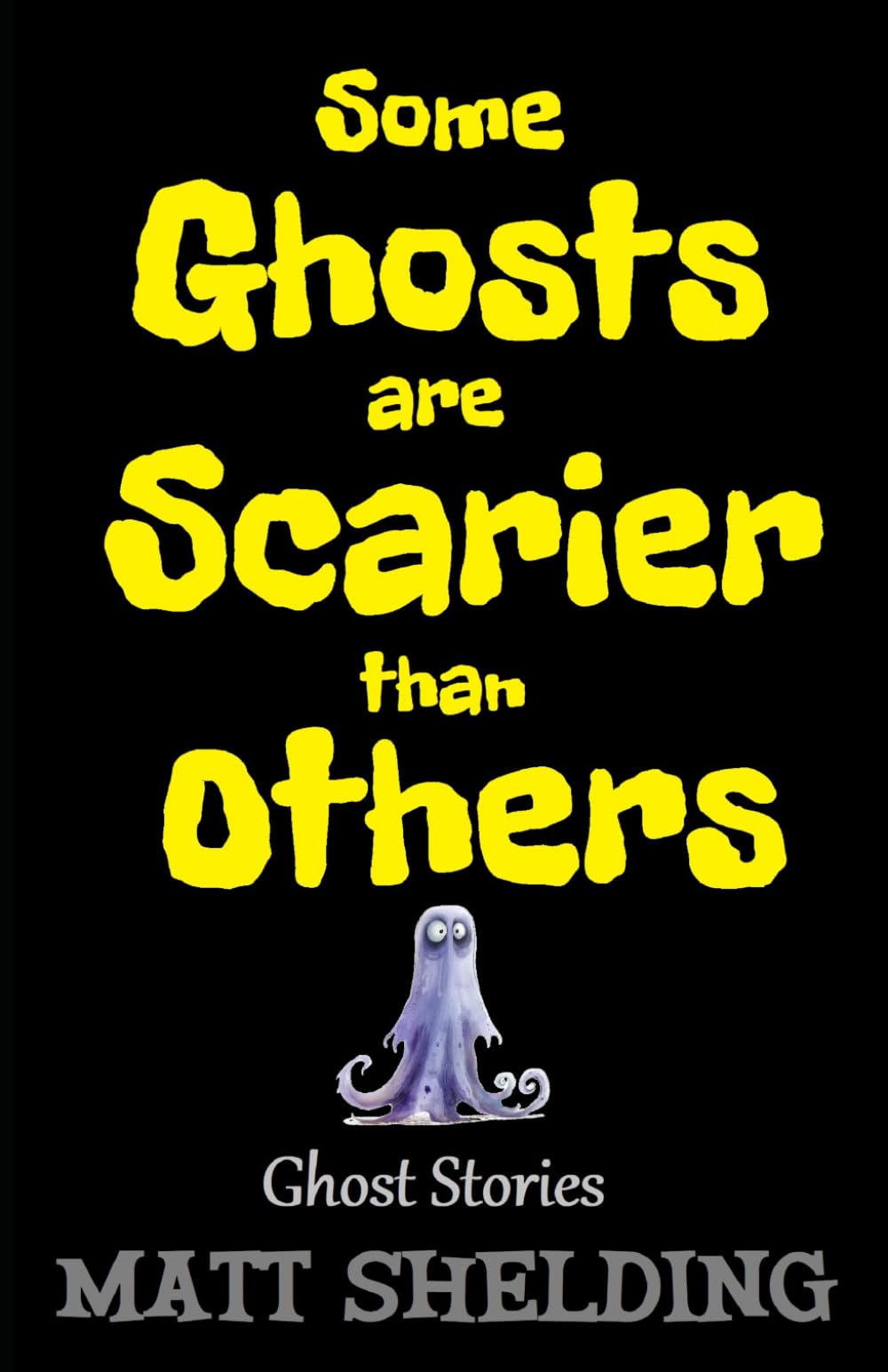 Some Ghosts Are Scarier Than Others: Ghost Stories