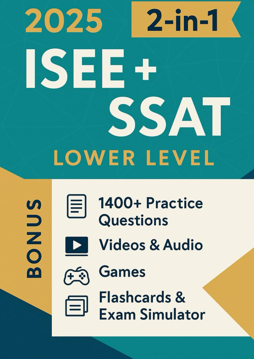 ISEE + SSAT LOWER LEVEL TEST PREP (2-in-1): The Most Powerful and Complete Guide to Ace the Test in 4 Weeks with 1400+ Practice Questions [INCLUDES: