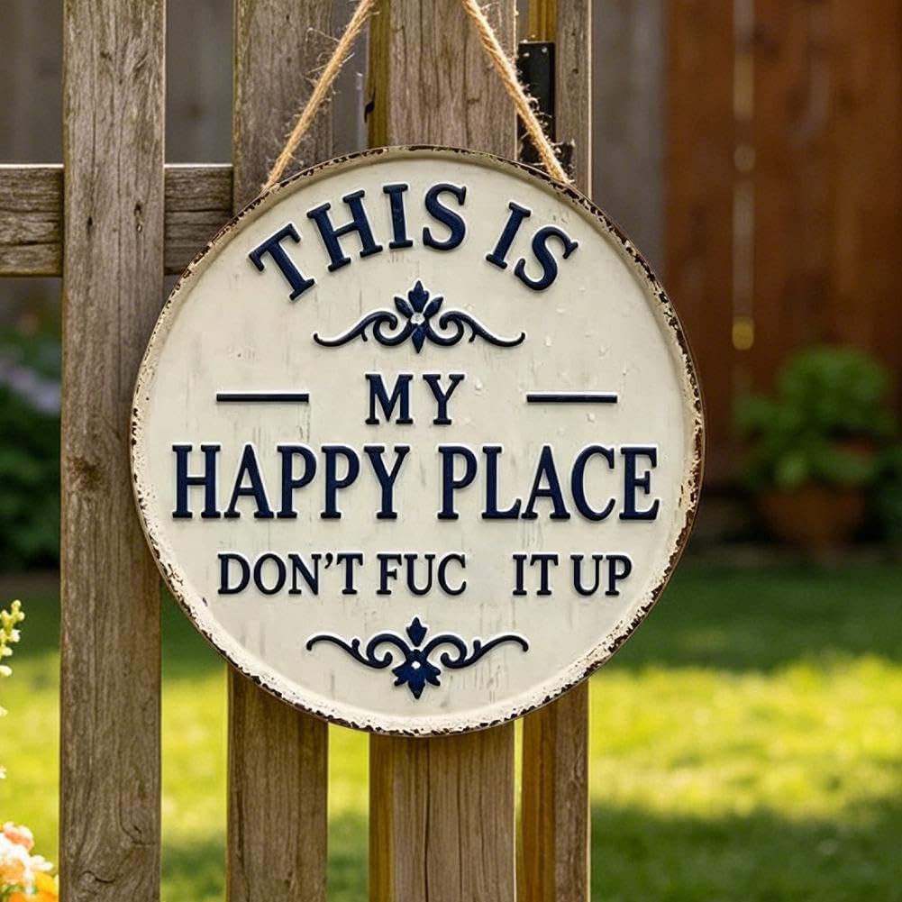 «This Is My Happy Place Don't F**k It Up» — металлическая табличка, круглая винтажная декоративная настенная подвеска для сада, юмористическая табличка-приветствие для дома, патио, веранды и улицы