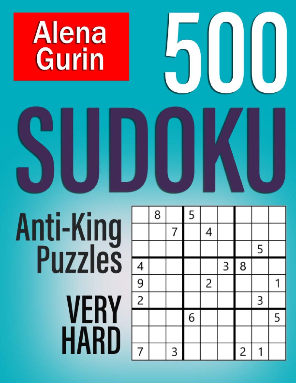 500 Sudoku Anti-King Puzzles Very Hard: Sudoku Puzzle Book for Adults with Solutions
