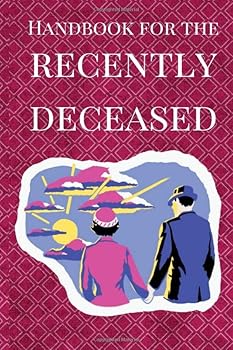 Paperback Handbook for the Recently Deceased : Notebook - Journal - sketchbook (6 x 9, 120 page, Easy to Carry): Handbook for the Recently Deceased Book