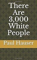 Three Thousand White People 1698365330 Book Cover