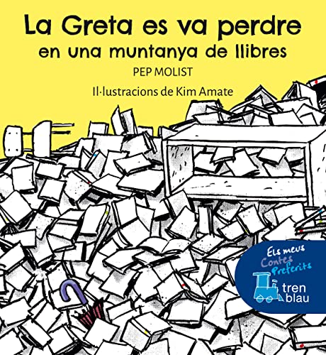 LA GRETA ES VA PERDRE EN UNA MUNTANYA DE LLIBRES (ELS MEUS CONTES PREFERITS DE TREN BLAU)
