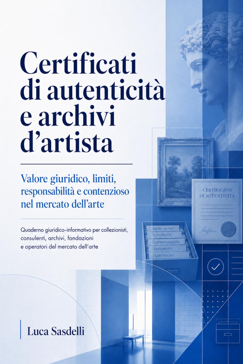 Certificati di autenticità e archivi d’artista.: Valore giuridico, limiti, responsabilità e contenzioso nel mercato dell’arte