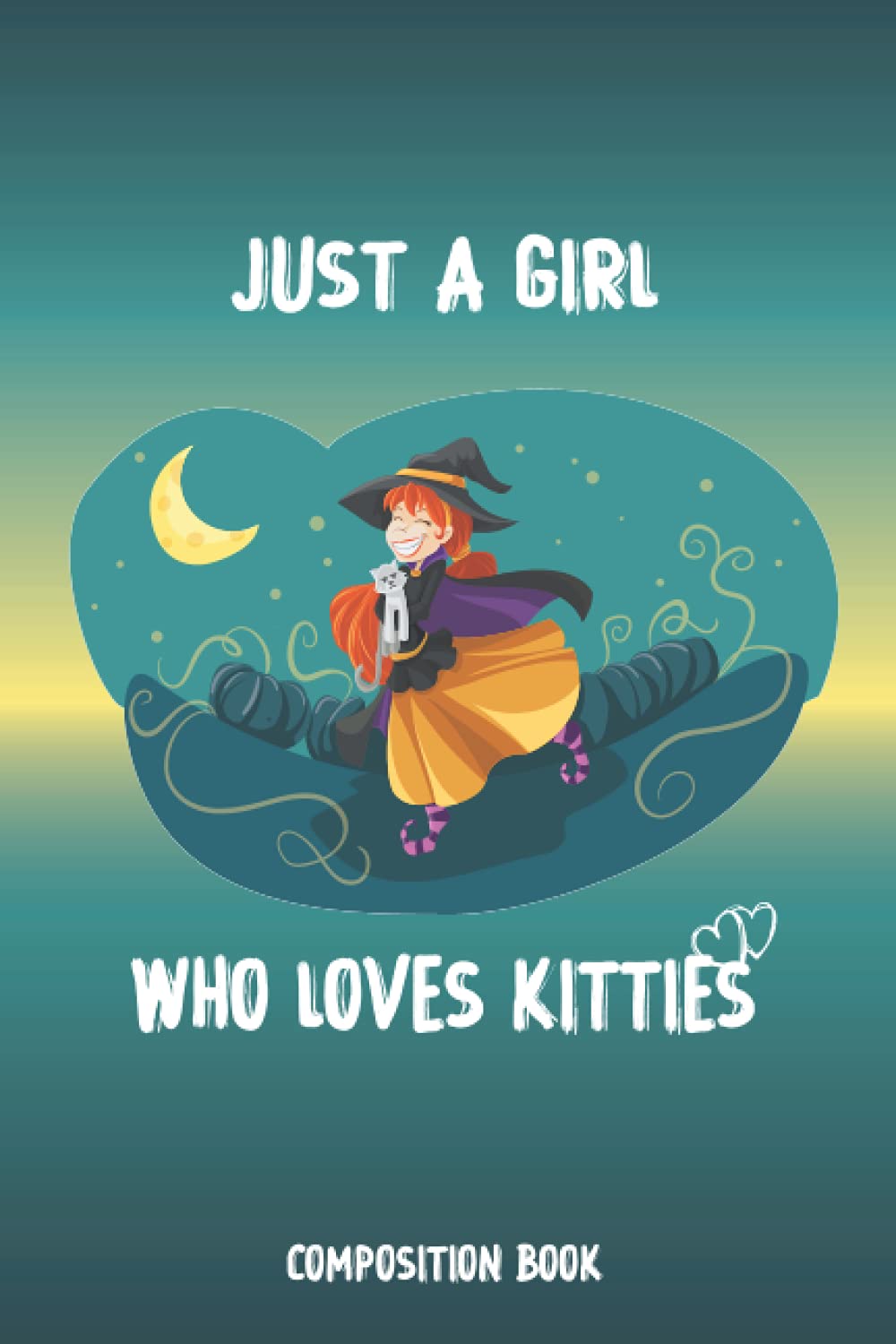 Just A Girl Who Loves Kitties Composition Book: I'm Just A Girl Who Loves Kitties Halloween Special, Cat Love Journal, Cute 6"x9" College Ruled ... And Teenagers For Writing And Journaling.