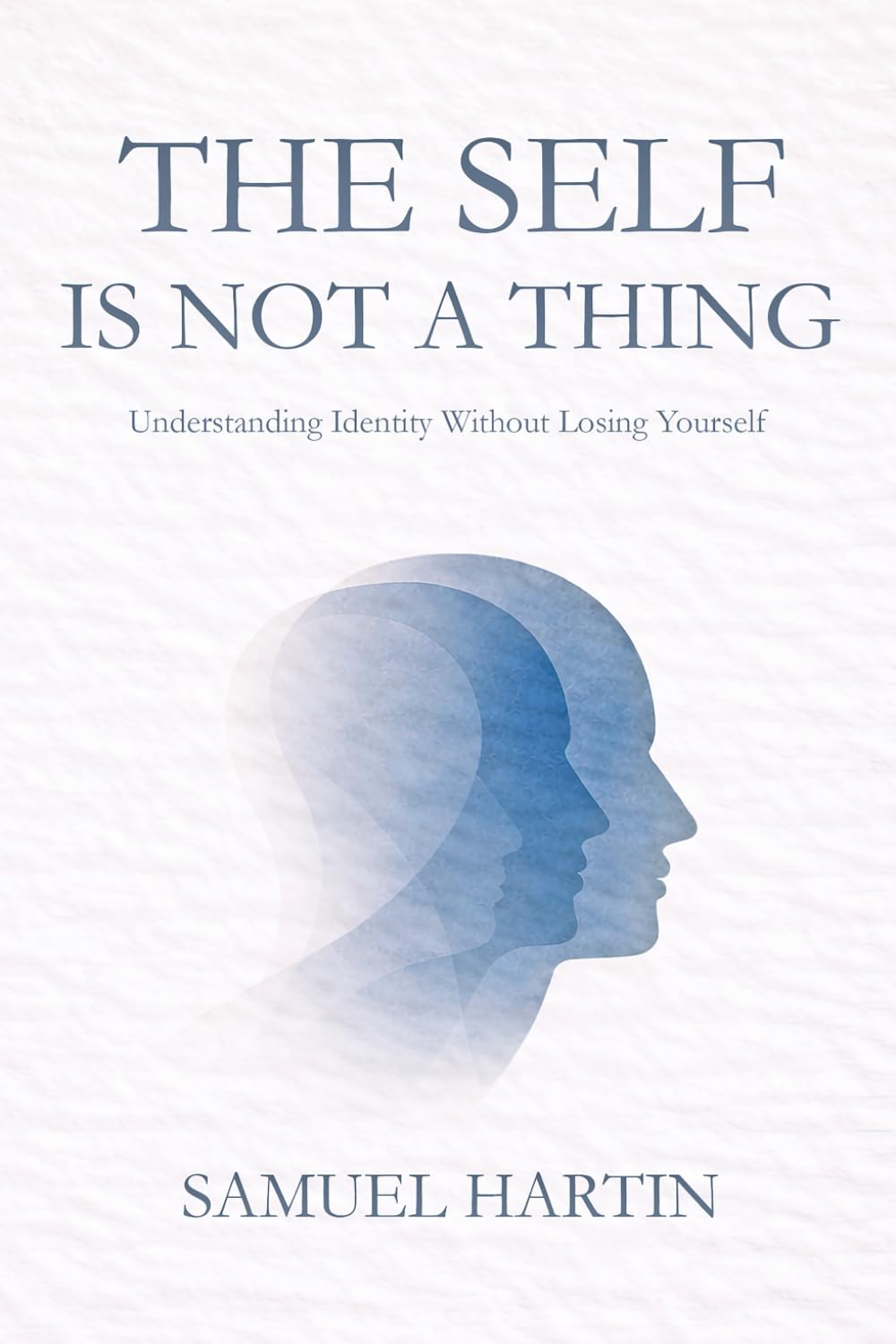 The Self is Not a Thing: Understanding Identity Without Losing Yourself