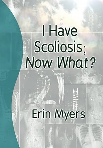 I Have Scoliosis; Now What?