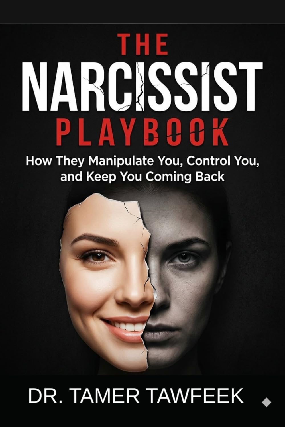THE NARCISSIST PLAYBOOK: How Narcissists Manipulate You, Control You, Gaslight You, and Keep You Emotionally Addicted (The Toxic Relationship Recovery System™)