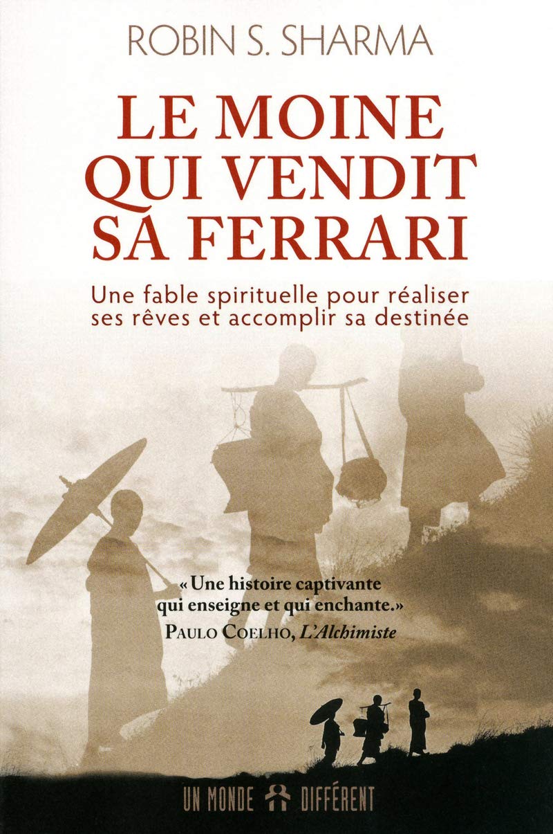 Le moine qui vendit sa Ferrari: Une fable spirituelle pour réaliser vos rêves et accomplir votre destinée