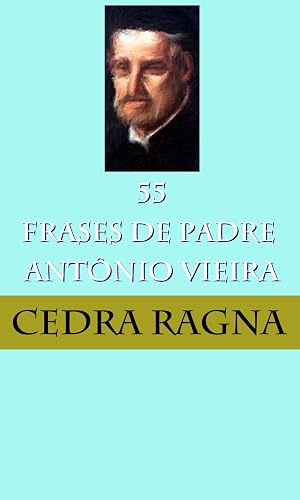 55 Frases de Padre Antônio Vieira