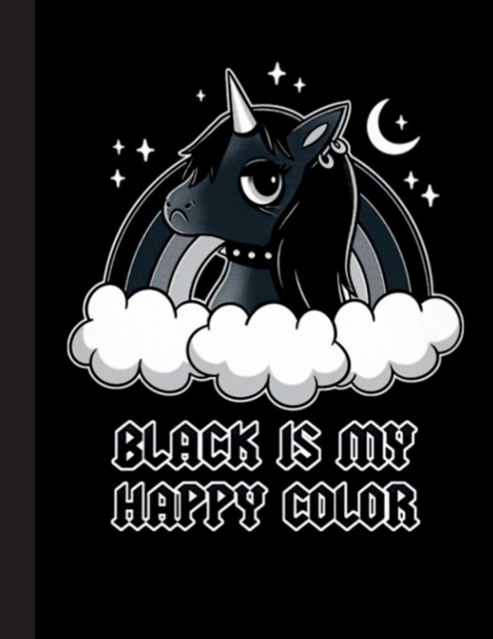 Black Is My Happy Color Notebook: Gift for Unicorn Lovers 8.5 x 11 Inch Matte Softcover Paperback Notebook Journal With 120 Blank Lined Pages. Gifts for Student Teacher
