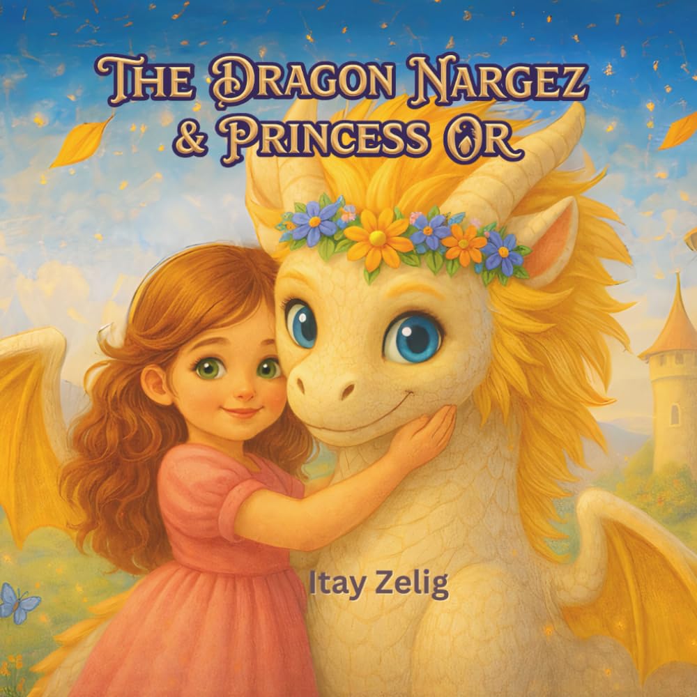 The Dragon Nargez & Princess Or: A Magical Dragon Story About Friendship and Kindness (The Magic Dragon Tales)