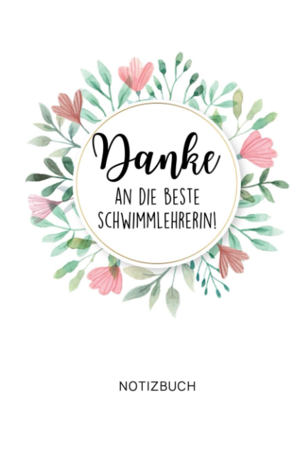 DANKE AN DIE BESTE SCHWIMMLEHRERIN! NOTIZBUCH: A5 Wochenplaner 120 Seiten | Schwimmunterricht Geschenkidee | Geschenke Für Schwimmlehrer | Kleines