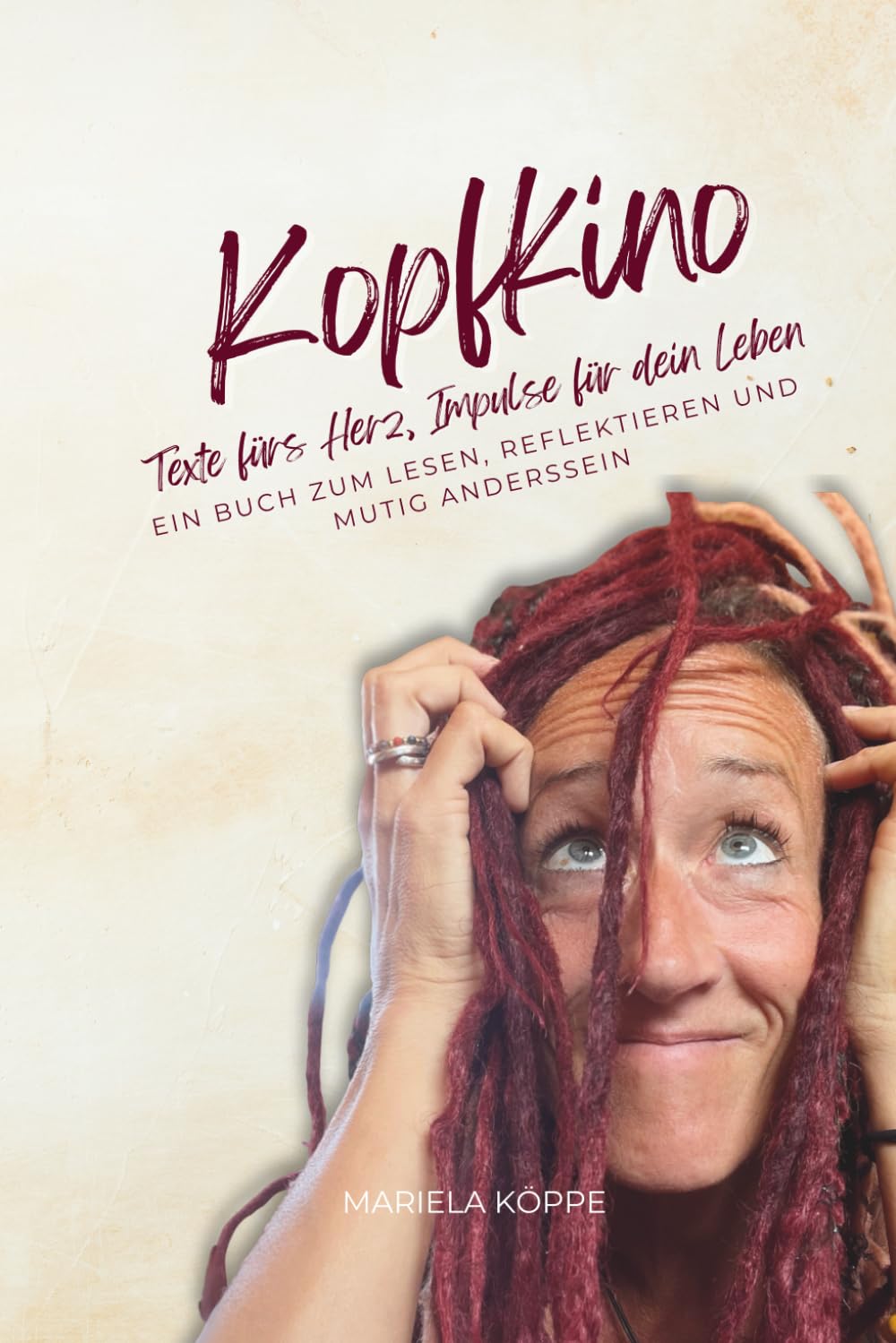 Kopfkino: Texte fürs Herz, Impulse für dein Leben