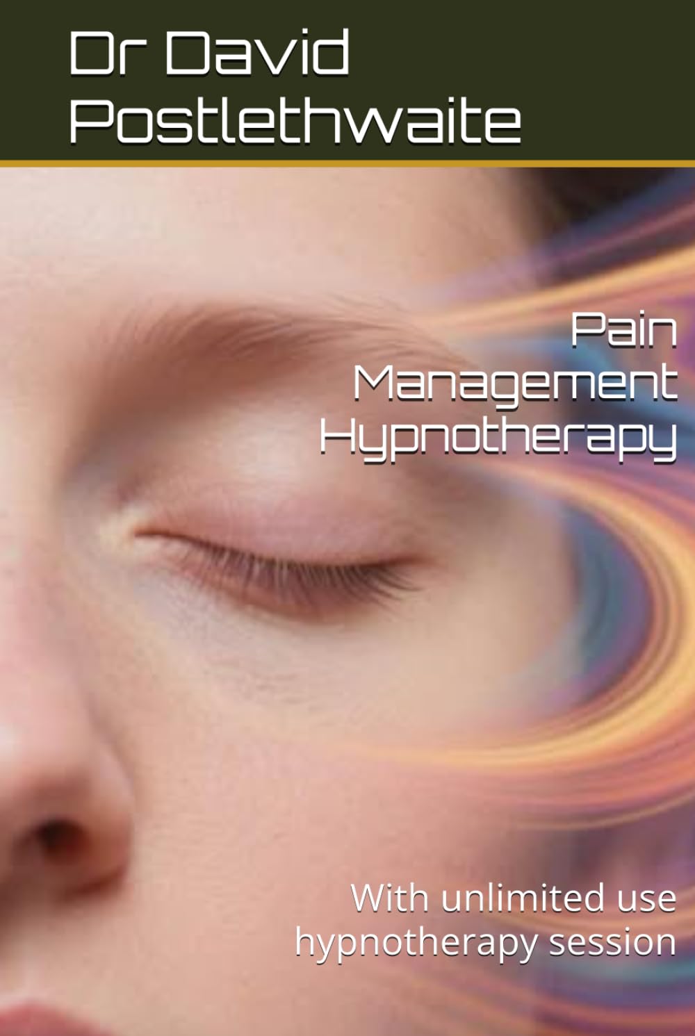 Pain Management Hypnotherapy: With unlimited use hypnotherapy session (Helping Hypnotherapies)