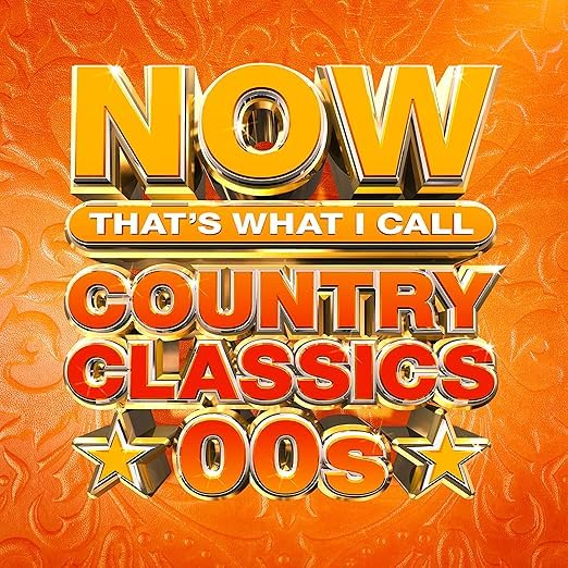 Now That's What I Call Country Classics 00s