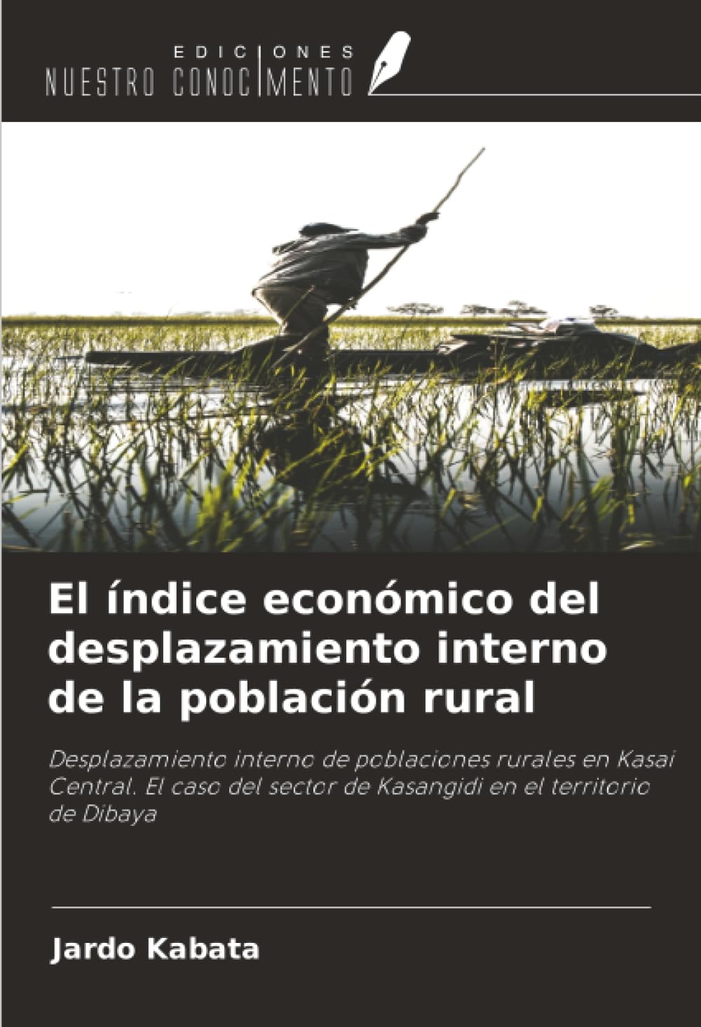 El índice económico del desplazamiento interno de la población rural: Desplazamiento interno de poblaciones rurales en Kasai Central. El caso del sector de Kasangidi en el territorio de Dibaya