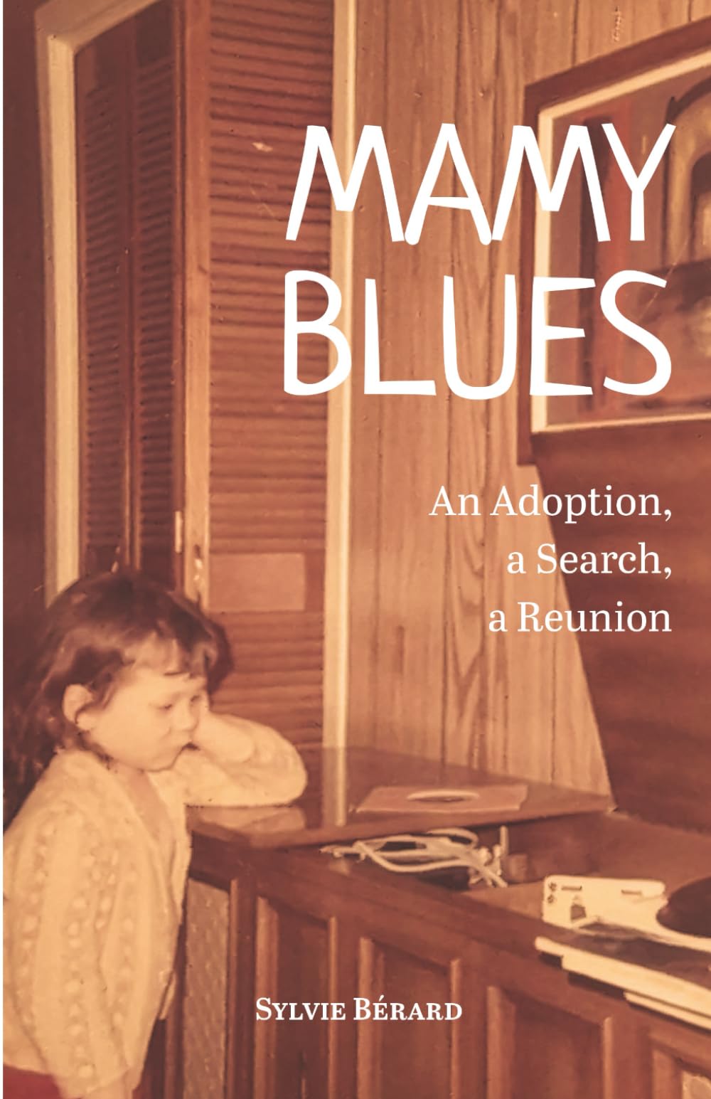 Mamy Blues. An Adoption, a Search, a Reunion