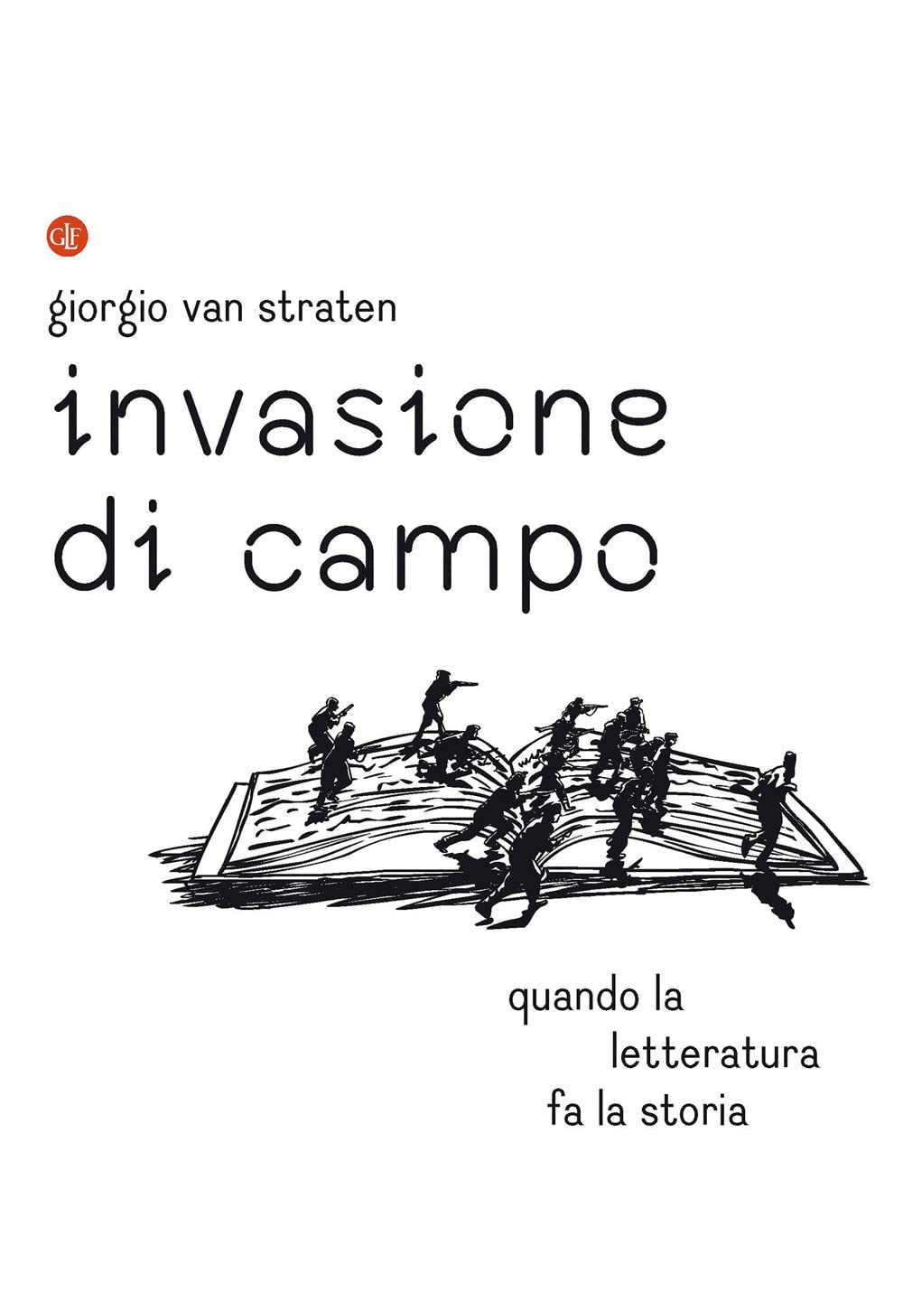 Invasione Di Campo. Quando La Letteratura Racconta La Storia - 4