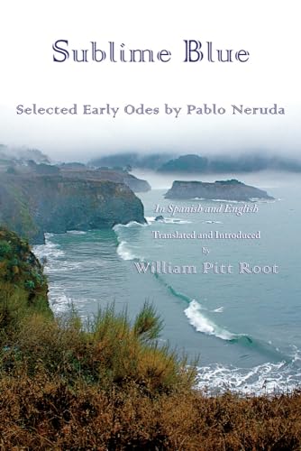 Sublime Blue: Selected Early Odes by Pablo Neruda (Spanish and English Edition)