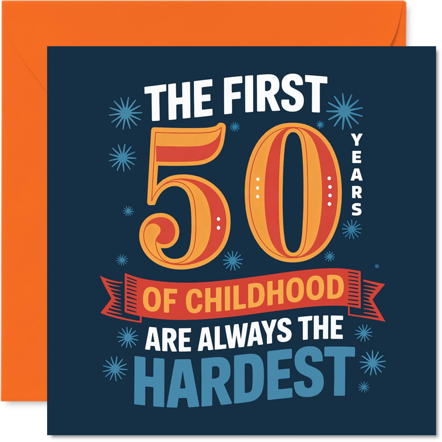 Funny 50th Birthday Card - Celebrating Half a Century with a Wink - Bold 'first 50 Years of Childhood' Design - 145mm Square, Envelope Included