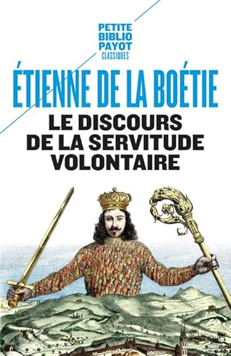 LE DISCOURS DE LA SERVITUDE VOLONTAIRE NE (PETITE BIBLIOTHEQUE PAYOT)