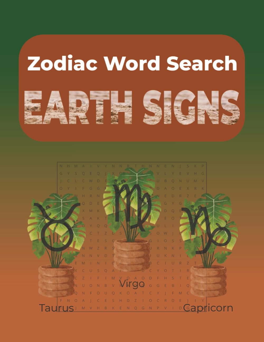 Zodiac Word Search Earth Signs: Word Searches with Large Print about Taurus, Virgo, Capricorn and more | 8.5x11 inches, 122 pages | 60 ... sign minds (Zodiac Word Search: Elements)
