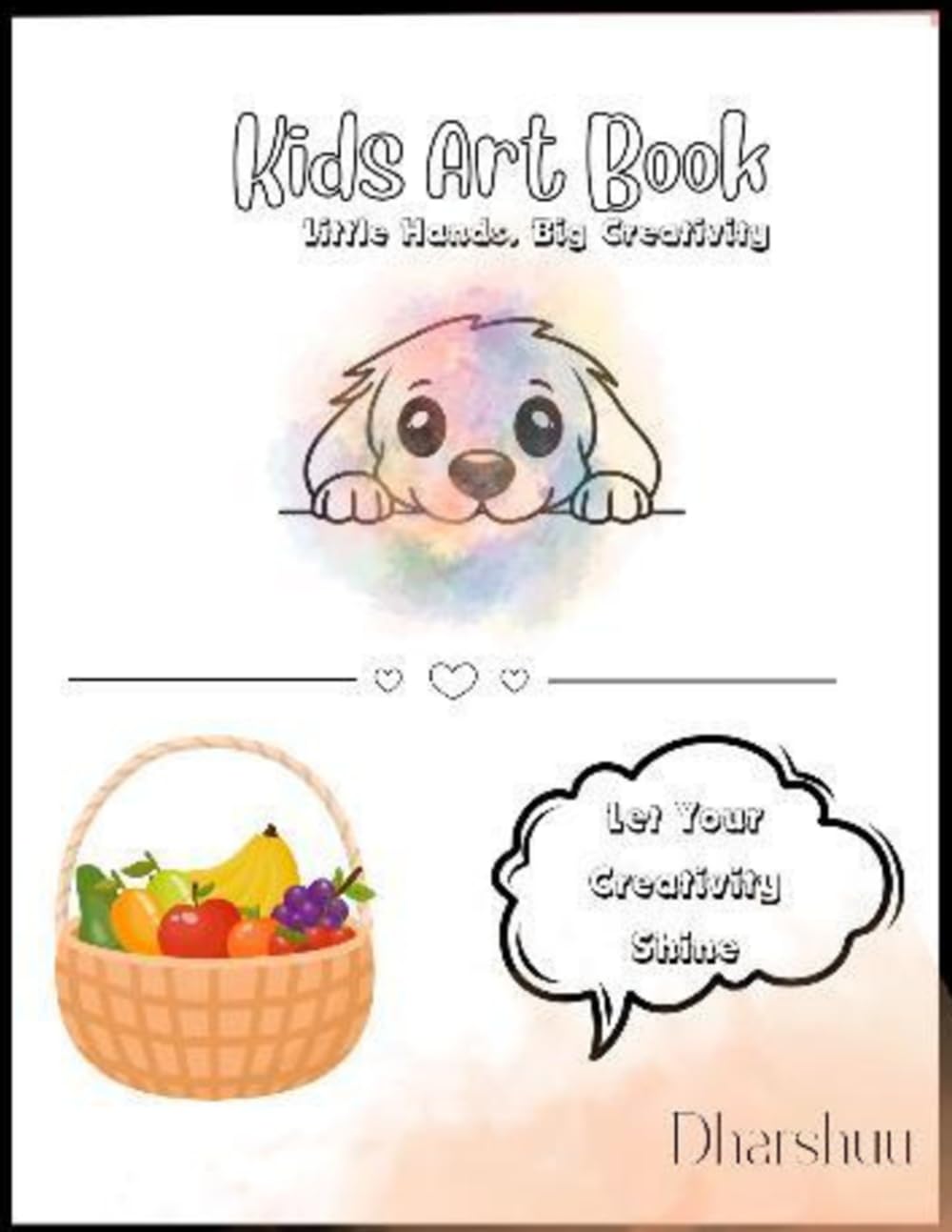 Kid Art Book: Little Hands, Big Creativity