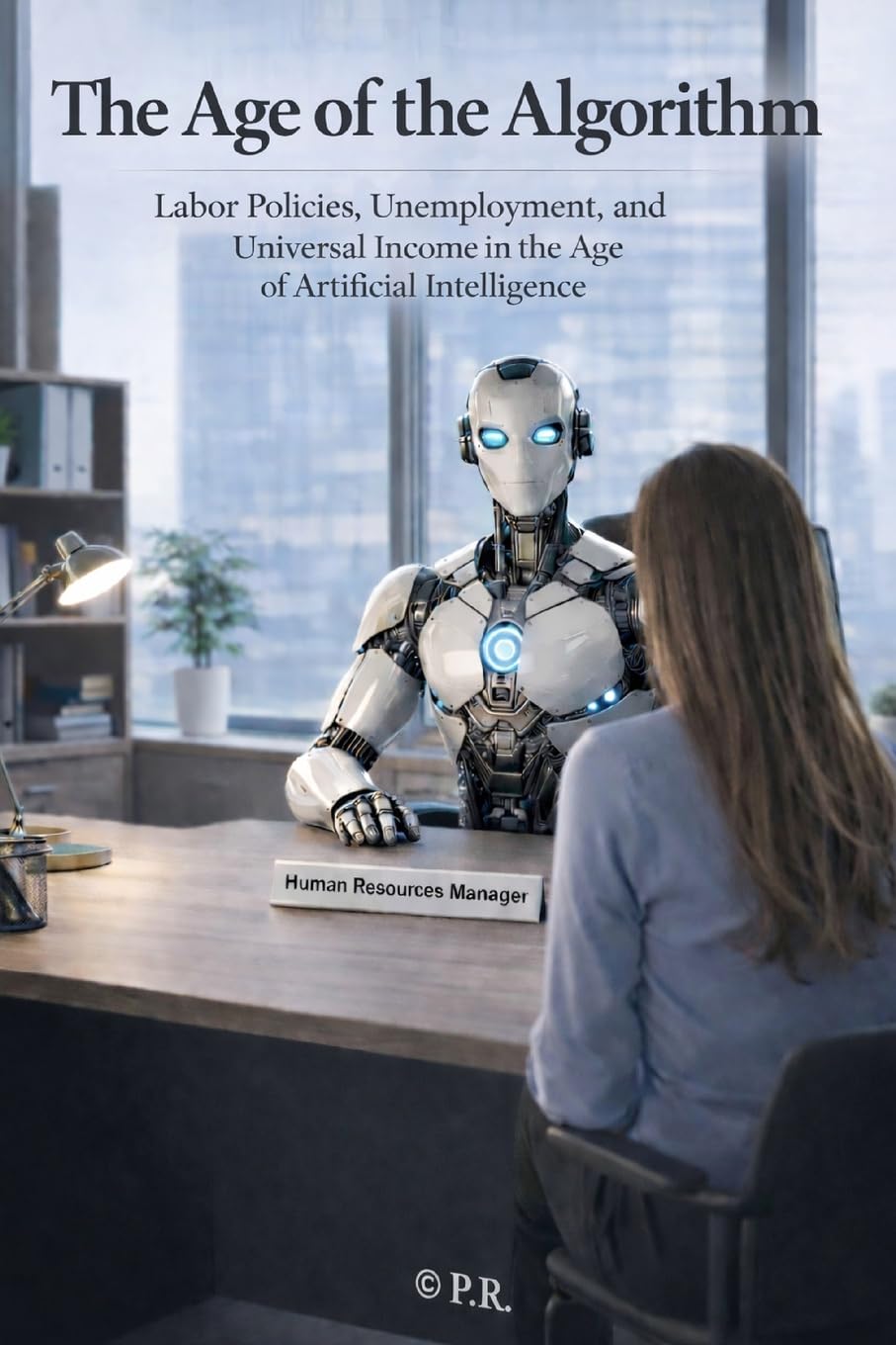 "The Age of Algorithms": Labor policies, unemployment, and universal income in the economy of Artificial Intelligence: 1 (AI Insights)