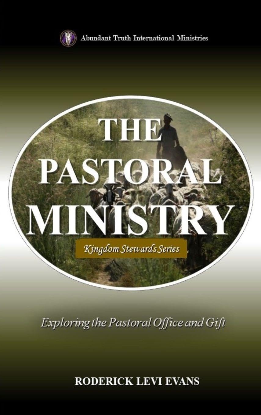 The Pastoral Ministry: Exploring the Pastoral Office and Gift: 3 (Kingdom Stewards)