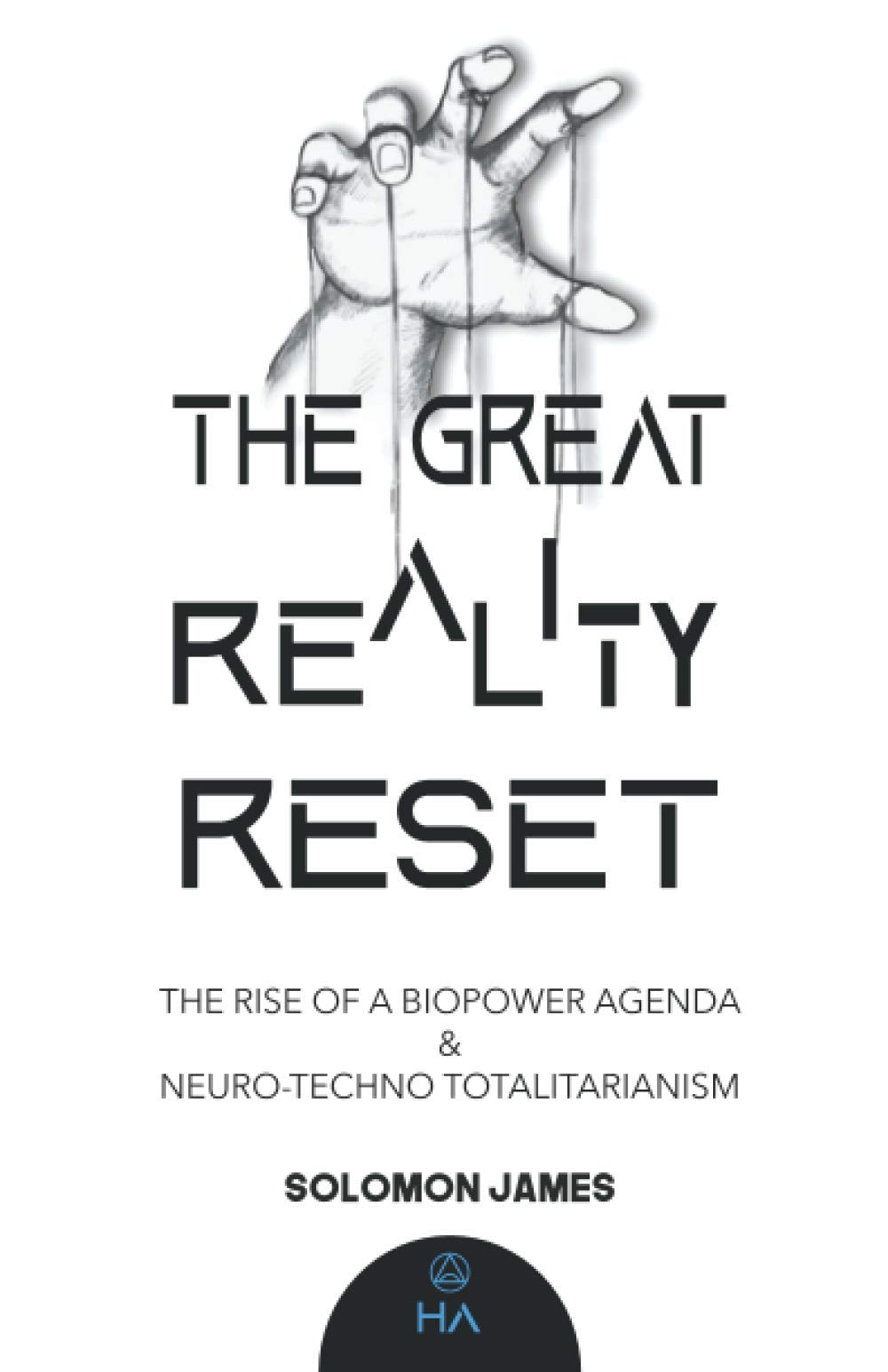 THE GREAT REALITY RESET: The Rise of a Biopower Agenda & Neuro-Techno Totalitarianism
