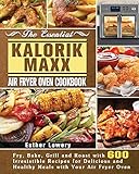  The Essential Kalorik Maxx Air Fryer Oven Cookbook