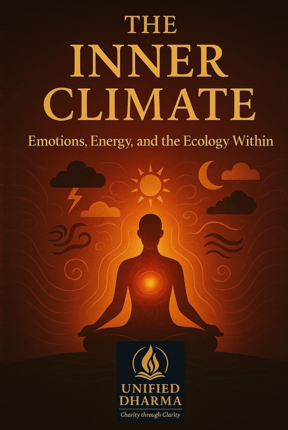 The Inner Climate: Emotions, Energy, and the Ecology Within (The 21 Books of the 21st Century: A book series to Understand yourself, society, and the future — with Clarity and Purpose)