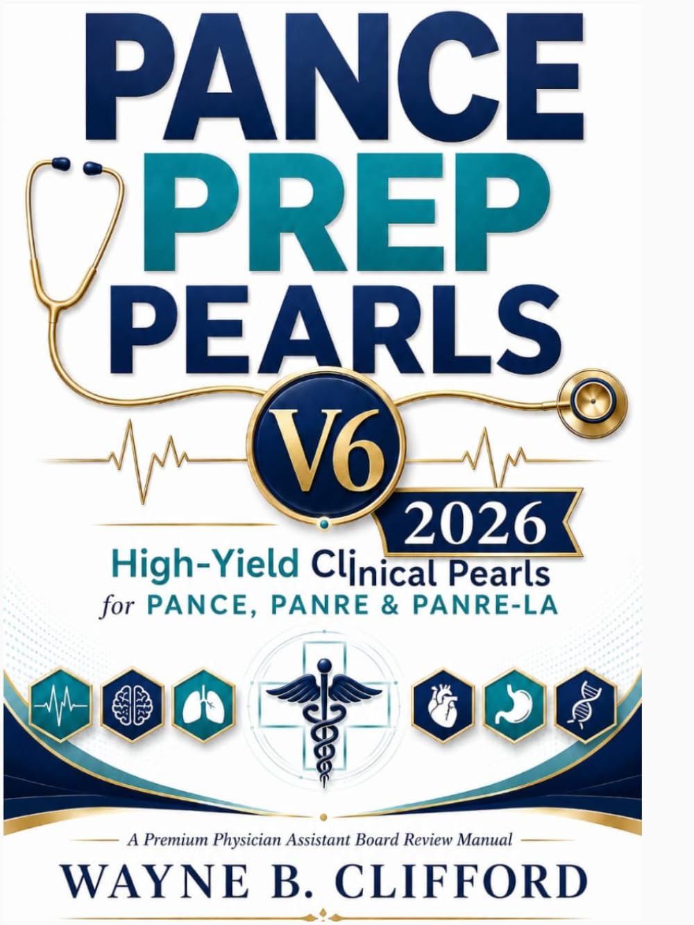 PANCE PREP PEARLS V6 2026: High-Yield Clinical Pearls for PANCE, PANRE & PANRE-LA