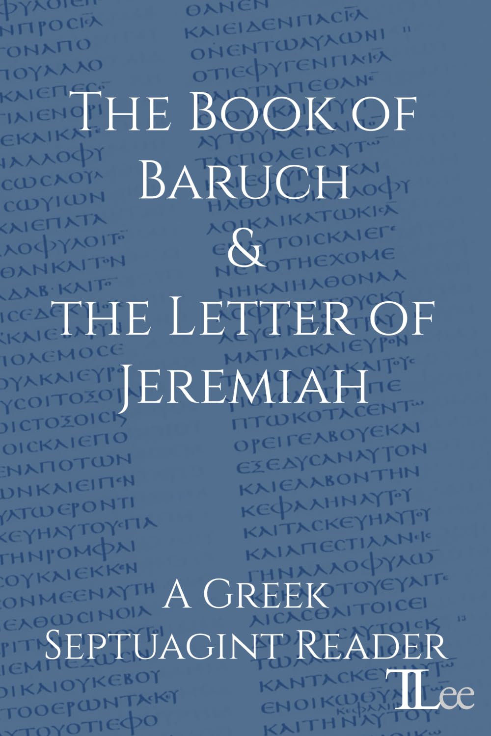 The Book of Baruch and the Letter of Jeremiah: A Greek Septuagint Reader