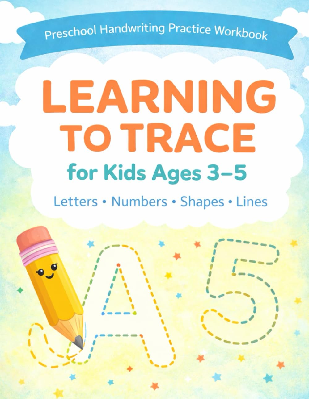Learning to Trace for Kids Ages 3–5: Preschool Tracing Workbook for Letters, Numbers, Shapes & Lines | Handwriting Practice Activity Book | 8.5x11 | 101 Pages