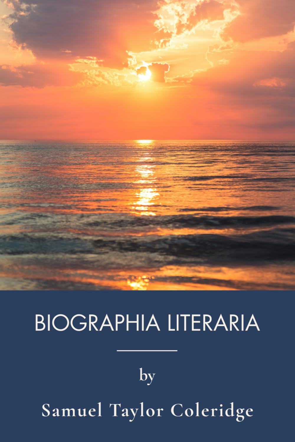 Biographia Literaria: Romantic Literary Criticism, Imagination and Fancy (Annotated)