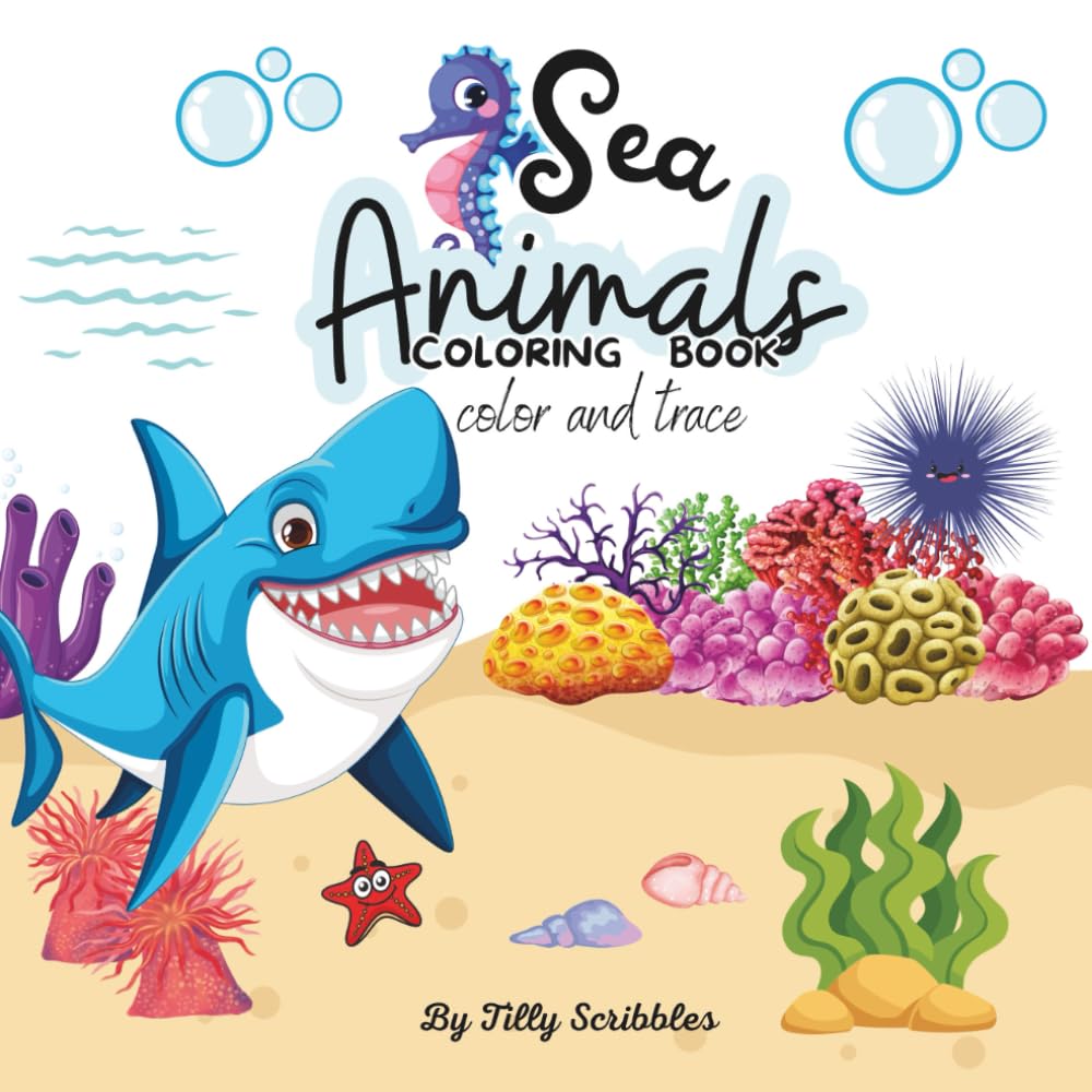 Sea Animals Coloring Book for Kids: Color, Trace and Learn Ocean Creatures While Developing Early Writing Skills (Color and Trace)