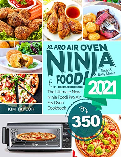 Ninja Foodi XL Pro Air Oven Complete Cookbook: Tasty & Easy Meals 2021 (English Edition)