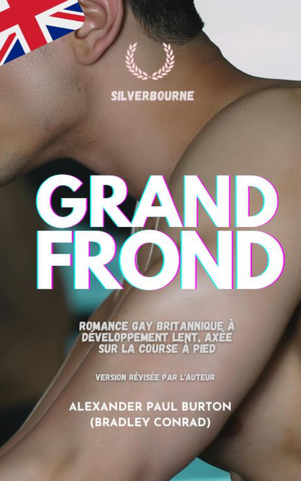 Silverbourne: Grand Frond: Romance gay britannique à développement lent, axée sur la course à pied: Version révisée par l'auteur (Silverbourne : Romance gay britannique)