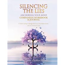 Silencing the Lies Anchoring Your Mind Companion Workbook & Journal A Guided Journey to Identify Rooted Lies, Heal Hidden Wounds, and Live Anchored in Truth