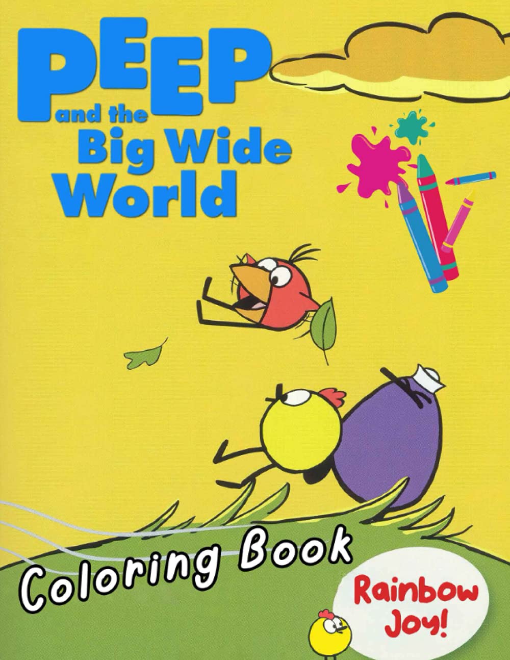 Rainbow Joy! - Peep and the Big Wide World Coloring Book: Creative Illustration Pages For Toddlers, Kindergarten, Preschool Kids To Unleash Artistic Abilities And Relax
