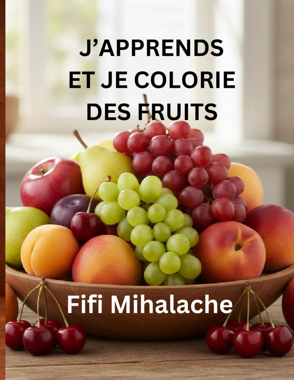 J’APPRENDS ET JE COLORIE DES FRUITS: pour les enfants âgés de 4 à 10 ans