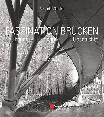 Faszination Brücken: Baukunst. Technik. Geschichte. Faszination Brücken: Baukunst. Technik. Geschichte.