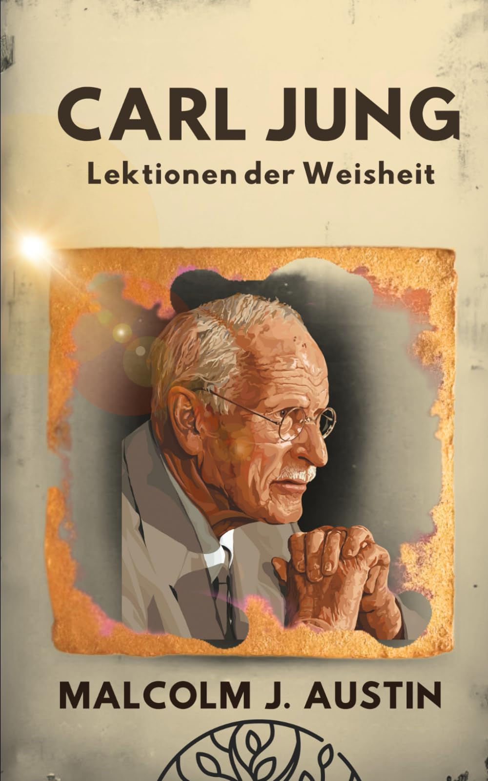 Carl Jung - Lektionen der Weisheit: Archetypen, Schatten, Synchronizitäten, Träume, Symbole, Mandalas und das kollektive Unbewusste entschlüsselt